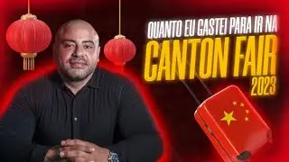 CANTON FAIR 2023: GASTOS, VIAGEM E TRANSPORTE PARA IR A FEIRA