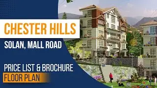 Chester Hills Solan Location, Amenities, Price, Brochure, Floor Plan. For Booking Call 99158-66603