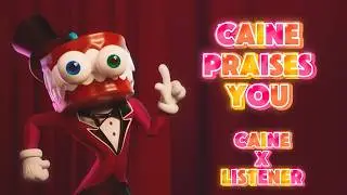 Caine Praises You || Caine X Listener || TADC ASMR