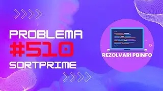 REZOLVARE Pbinfo || Problema 510 SortPrime rezolvata USOR! [C++]