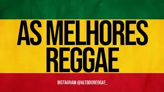As Melhores (Reggae Rom&acirc;ntico) Canal Alto do Reggae #1