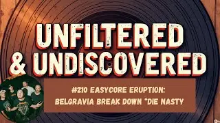 #210 Easycore Eruption: Belgravia Break Down “Die Nasty