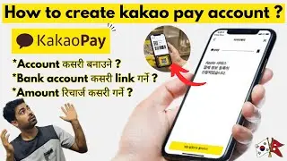 How to create kakao pay account in korea ? Kakao pay ma bank account kasari link garne ? 카카오페이