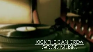 KICK THE CAN CREW「GOOD MUSIC」MUSIC VIDEO