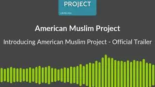 Introducing American Muslim Project Podcast - Official Trailer