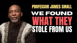 WE FOUND WHAT THEY STOLE FROM US, Prof. James Small, RELIGION DECODED #THEnewBLACKmind check1