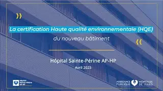 La certification Haute qualit&eacute; environnementale du nouveau b&acirc;timent de l'h&ocirc;pital Sainte-P&eacute;rine AP-HP