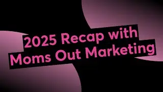 2025 Recap with Sara & Kristin of Moms Out Marketing