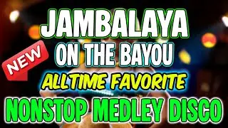 JAMBALAYA ON THE BAYOU CHACHA MEDLEY DISCO MIX - ALL-TIME FAVORITE CLASSIC SONGS - DJMAR DISCO TRAXX