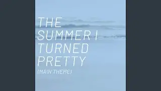 The Summer I Turned Pretty (Main Theme)