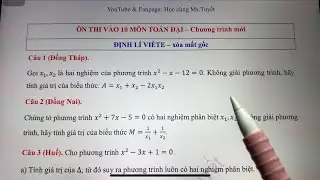 Toán 9. Áp dụng định lý Viète - thi vào 10 chương trình mới - xóa mất gốc- đề thi chính thức