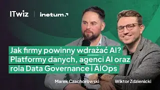 Jak firmy powinny wdrażać AI?Platformy danych, agenci AI oraz rola Data Governance i AIOps