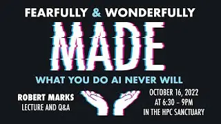 Fearfully and Wonderfully Made: What You Do AI Never Will // Robert Marks