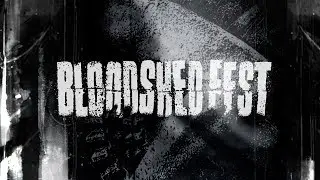Bloodshed Fest 2017 Trailer