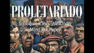 PROLETARIADO - SOLILOQUIO - CLEV - ALEXUNDER (FEAT) MIND INK PAPER Prod. El Enjambre