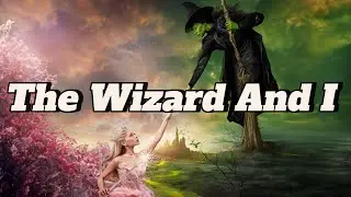 The Wizard And I - Wicked - English version - Lyrics