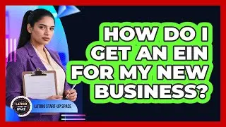 How Do I Get an EIN for My New Business?