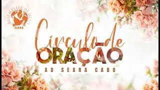 CÍRCULO DE ORAÇÃO ADSEARA CABO | 23/01/2026