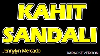 KAHIT SANDALI  - Jennylyn Mercado