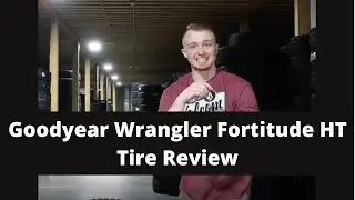 Goodyear Wrangler Fortitude HT Tire Review | Goodyear Highway Tire Review