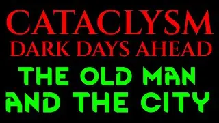 THE OLD MAN & THE CITY - Cataclysm Dark Days Ahead Gameplay CDDA 06