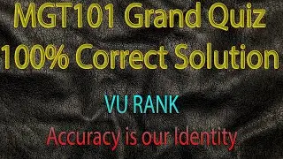 MGT101 Grand Quiz Fall 2020-2021 | 100% Correct Solution |  VU Rank