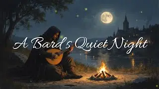 Fantasy Medieval Music for Relaxation | A Bard&rsquo;s Quiet Night | Музыка для отдыха и покоя