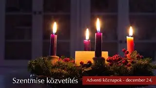 Rorate szentmise közvetítés |  Adventi köznapok - december 24. | Puskás Antal atya OSPPE