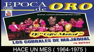 HACE UN MES - LOS CORRALEROS DE MAJAGUAL 1964 - 1975 ALBUM EPOCA DE ORO
