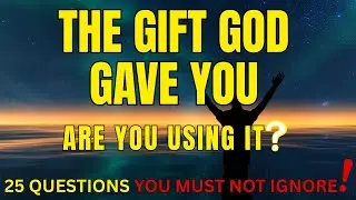 BIBLE QUIZ; ARE YOU USING GOD'S GIFT TO YOU, 25 QUESTIONS