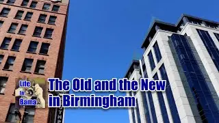 A Look Around Downtown Birmingham with Life In Bama