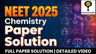 🧪NEET 2025 Chemistry Paper Solution | Completely Solved & Thoroughly Discussed