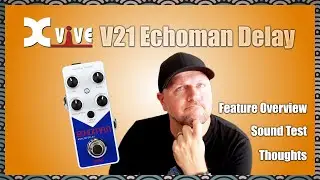 XVive V21 Echoman Analog Delay &mdash; обзор функций + тестирование + мысли