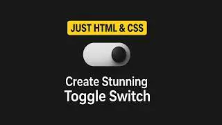 How to make a Toggle Switch with Only HTML & CSS