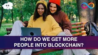 How Do We Get More People Into Blockchain/Web3? &mdash; Internet Computer &mdash;  ICP