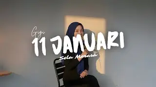 11 JANUARI - GIGI Cover by Sela Merasa