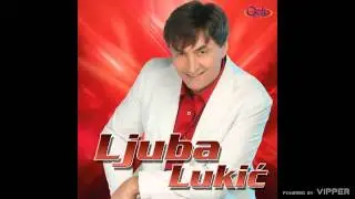 Ljuba Lukić - Hajde dodji - (Audio 2007)