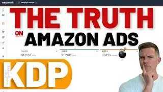 The TRUTH | Amazon Ads for KDP - The GOOD, the BAD and the UGLY!