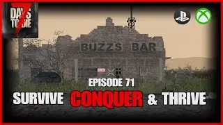 Survive CONQUER & Thrive - EP71 - 7 Days To Die Legacy