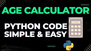 🖩Python Age Calculator Code| How To Create A Python Age Calculator