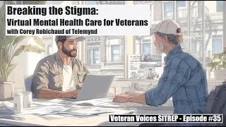 Breaking the Stigma: Virtual Mental Health Care for Veterans with Corey Robichaud of Telemynd