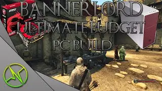 BANNERLORD ON A BUDGET! - The Ultimate Budget PC for Mount and Blade 2: Bannerlord