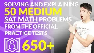 SAT Math - Solving 50 Medium Level Problems (How to break 650)