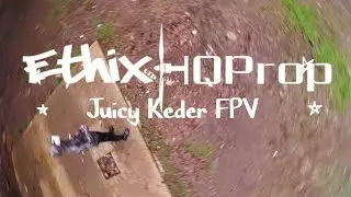 JUICY KEDER FPV Ethix Hqprop S4