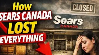 Sears Canada: The Rise, Glory, and Ultimate Collapse