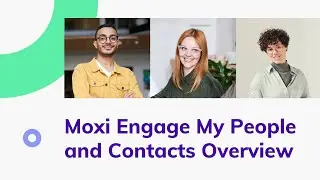 Moxi Engage My People and Contacts Overview