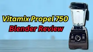 Обзор Vitamix Propel Series 750: топовая модель или нет?