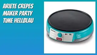 BEWERTUNG (2026): Ariete Crepes Maker Party Time Hellblau. Infos