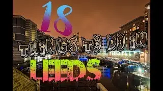 Top 18 Things To Do In Leeds