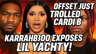 Offset Just TROLLED Cardi B After Cheating Rumors?! Karrahbooo EXPOSES Lil Yachty!